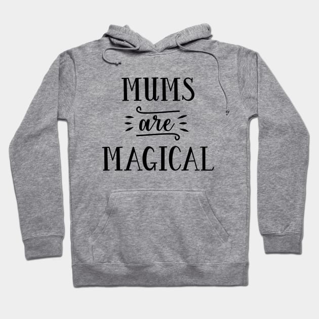 Motherhood Series: Mums are Magical Hoodie by Jarecrow 